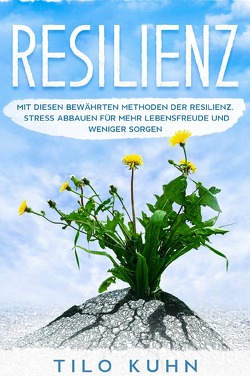 Resilienz von Kuhn,  Tilo