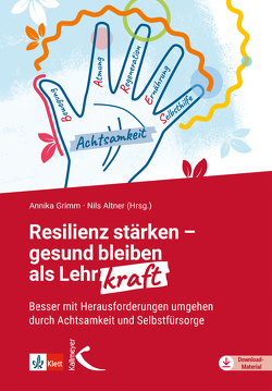 Resilienz stärken – gesund bleiben als Lehrkraft von Altner,  Nils, Grimm,  Annika