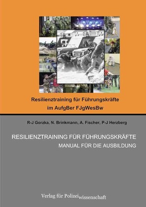 Resilienz Training für Führungskräfte von Brinkmann,  N., Fischer,  A., Gorzka,  R-J., Herzberg,  P-J