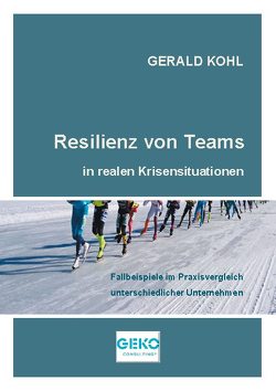 Resilienz von Teams in realen Krisensituationen von Kohl,  Gerald