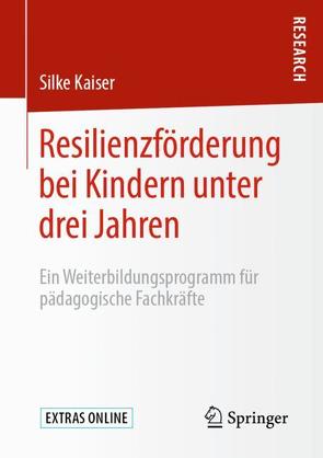 Resilienzförderung bei Kindern unter drei Jahren von Kaiser,  Silke