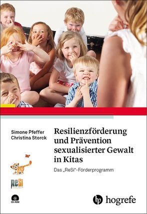Resilienzförderung und Prävention sexualisierter Gewalt in Kitas von Pfeffer,  Simone, Storck,  Christina