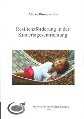 Resilienzförderung in der Kindertageseinrichtung von Rönnau-Böse,  Maike