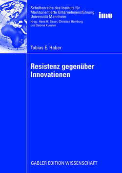 Resistenz gegenüber Innovationen von Bauer,  Prof. Dr. Hans H., Haber,  Tobias