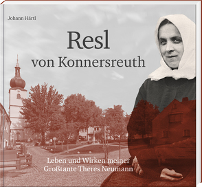 Resl von Konnersreuth von Härtl,  Johann