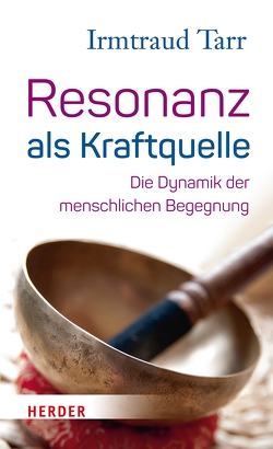 Resonanz als Kraftquelle von Tarr,  Irmtraud