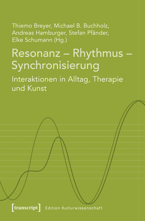 Resonanz – Rhythmus – Synchronisierung von Breyer,  Thiemo, Buchholz,  Michael B., Hamburger,  Andreas, Pfänder,  Stefan, Schumann,  Elke