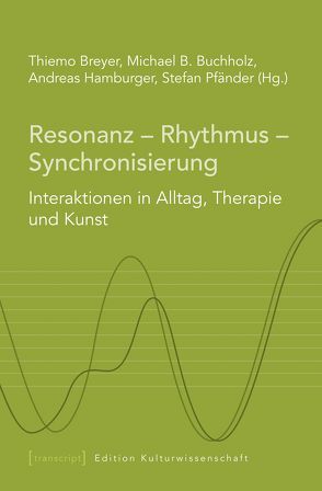 Resonanz – Rhythmus – Synchronisierung von Breyer,  Thiemo, Buchholz,  Michael B., Hamburger,  Andreas, Pfänder,  Stefan, Schumann,  Elke