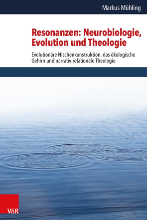 Resonanzen: Neurobiologie, Evolution und Theologie von Mühling,  Markus