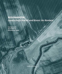 RESONANZEN_ Landschaft/Natur und Kunst im Kontext von Künstlerhauses Thüringen e.V.
