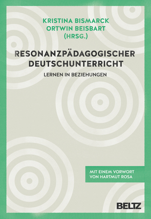 Resonanzpädagogischer Deutschunterricht von Beisbart,  Ortwin, Bismarck,  Kristina, Rosa,  Hartmut