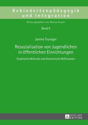 Resozialisation von Jugendlichen in öffentlichen Einrichtungen von Truniger,  Janine