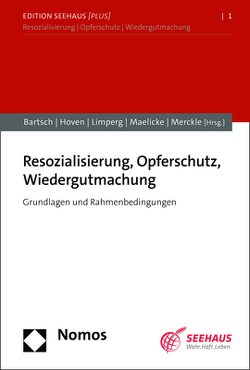 Resozialisierung, Opferschutz, Restorative Justice von Bartsch,  Tillmann, Hoven,  Elisa, Limperg,  Bettina, Maelicke,  Bernd, Merckle,  Tobias
