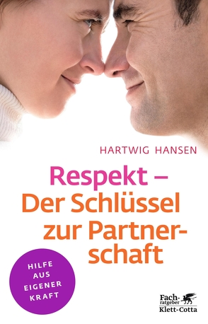 Respekt – Der Schlüssel zur Partnerschaft (Klett-Cotta Leben!) von Hansen,  Hartwig