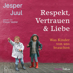 Respekt, Vertrauen & Liebe von Juul,  Jesper, Vester,  Claus