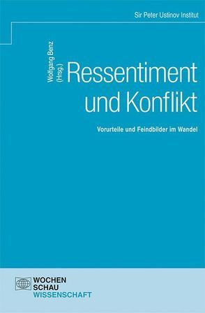 Ressentiment und Konflikt von Benz,  Wolfgang, Sir Peter Ustinov Institut