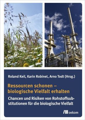 Ressourcen schonen – biologische Vielfalt erhalten von Keil,  Roland, Robinet,  Karin, Todt,  Arno