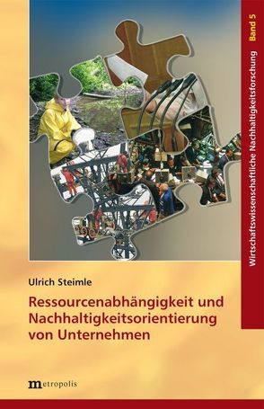 Ressourcenabhängigkeit und Nachhaltigkeitsorientierung von Unternehmen von Steimle,  Ulrich