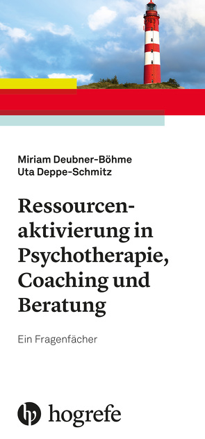 Ressourcenaktivierung in Psychotherapie, Coaching und Beratung von Deppe-Schmitz,  Uta, Deubner-Böhme,  Miriam