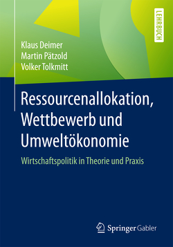 Ressourcenallokation, Wettbewerb und Umweltökonomie von Deimer,  Klaus, Pätzold,  Martin, Tolkmitt,  Volker