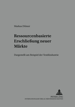 Ressourcenbasierte Erschließung neuer Märkte von Dömer,  Marcus