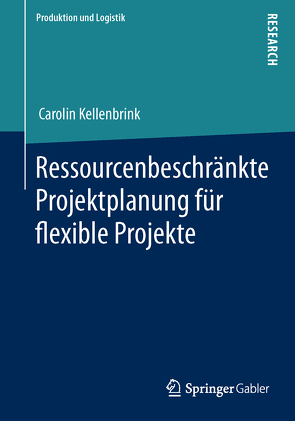 Ressourcenbeschränkte Projektplanung für flexible Projekte von Kellenbrink,  Carolin