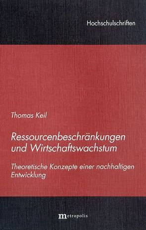 Ressourcenbeschränkung und Wirtschaftswachstum von Keil,  Thomas