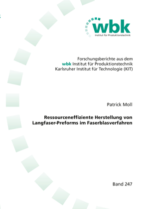 Ressourceneffiziente Herstellung von Langfaser-Preforms im Faserblasverfahren von Moll,  Patrick