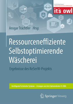 Ressourceneffiziente Selbstoptimierende Wäscherei von Trächtler,  Ansgar