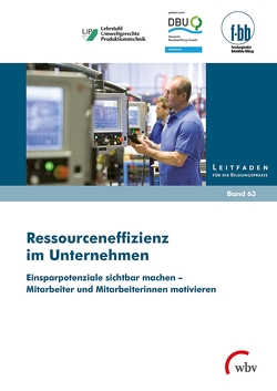 Ressourceneffizienz im Unternehmen von (f-bb),  Forschungsinstitut Betriebliche Bildung, Loebe,  Herbert, Severing,  Eckart