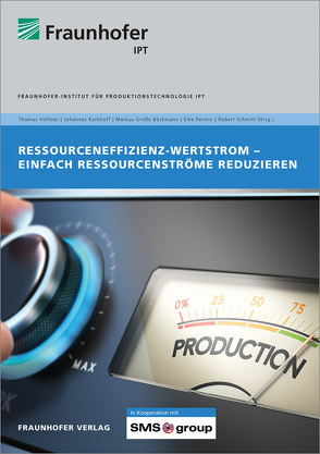 Ressourceneffizienz-Wertstrom. von Große Böckmann:,  Markus, Kerkhoff,  Johannes, Permin,  Eike, Schmitt,  Robert, Vollmer,  Thomas