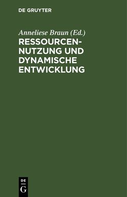 Ressourcennutzung und dynamische Entwicklung von Braun,  Anneliese