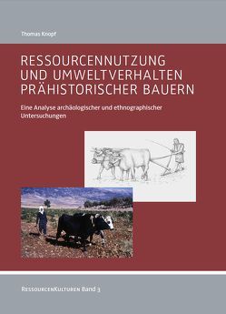 Ressourcennutzung und Umweltverhalten prähistorischer Bauern von Knopf,  Thomas