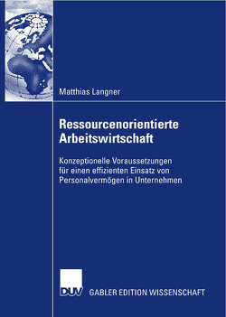 Ressourcenorientierte Arbeitswirtschaft von Langner,  Matthias, Ortner,  Prof. Dr. Dr. Gerhard E.