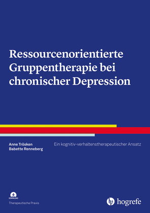 Ressourcenorientierte Gruppentherapie bei chronischer Depression von Renneberg,  Babette, Trösken,  Anne