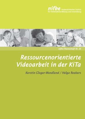 Ressourcenorientierte Videoarbeit in der KiTa von Gloger-Wendland,  Kerstin, Reekers,  Helga