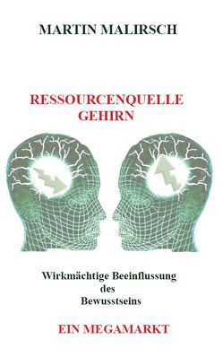 Ressourcenquelle Gehirn von Malirsch,  Martin