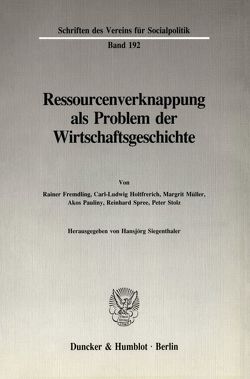 Ressourcenverknappung als Problem der Wirtschaftsgeschichte. von Siegenthaler,  Hansjörg
