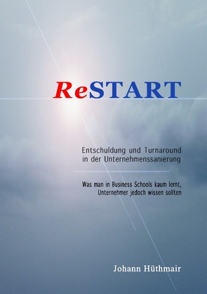 ReSTART – Entschuldung und Turnaround in der Unternehmenssanierung von Hüthmair,  Johann