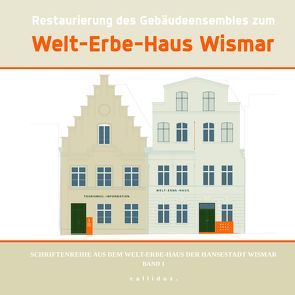 Restaurierung des Gebäudeensembles zum Welt-Erbe-Haus Wismar