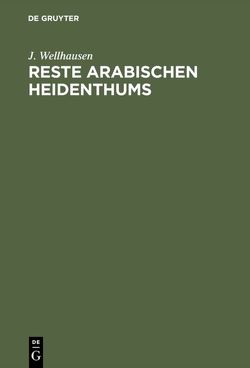 Reste arabischen Heidenthums von Wellhausen,  J.