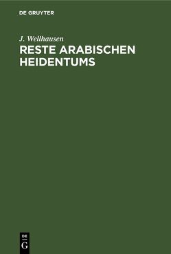 Reste arabischen Heidentums von Wellhausen,  J.
