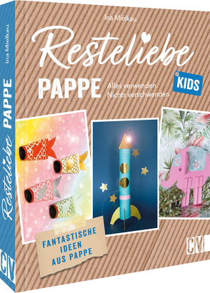 Resteliebe Kids Pappe – Alles verwenden, nichts verschwenden. von Mielkau,  Ina