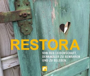 RESTORA – Von der Leidenschaft, Denkmäler zu bewahren und zu beleben von Falkenburg,  Rita, Scharpf jun.,  Eberhard