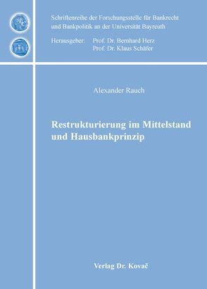 Restrukturierung im Mittelstand und Hausbankprinzip von Rauch,  Alexander