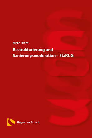 Restrukturierung und Sanierungsmoderation – StaRUG von Fritze,  Marc