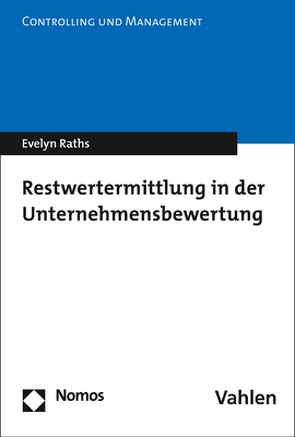Restwertermittlung in der Unternehmensbewertung von Raths,  Evelyn