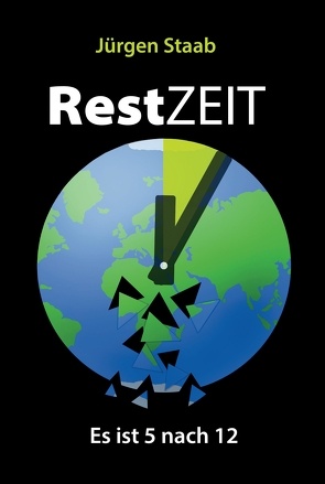 RestZEIT – Es ist 5 nach 12 von Gelnhausen,  TRIGA - Der Verlag, Staab,  Jürgen