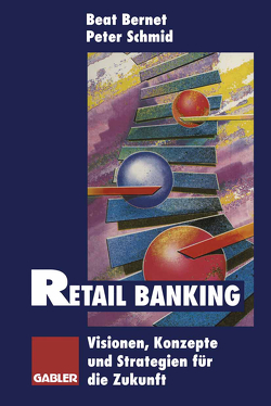 Retail Banking von Bernet,  Beat, Schmid,  Peter