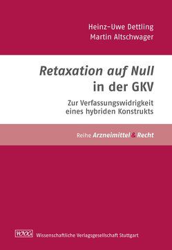 Retaxation auf Null – Zur Verfassungswidrigkeit eines hybriden Konstrukts von Altschwager,  Martin, Dettling,  Heinz-Uwe
